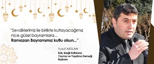 YUSUF ARSLAN, RAMAZAN BAYRAMI'NI KUTLADI