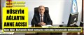HÜSEYİN AĞLAR’IN ANNE ACISI..