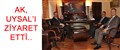 AK, UYSAL'I ZİYARET ETTİ..