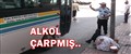 ALKOL ÇARPMIŞ..