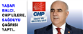 YAŞAR BALCI, CHP'LİLERE SAĞDUYU ÇAĞRISI YAPTI..