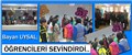 BAYAN UYSAL, ÖĞRENCİLERİ SEVİNDİRDİ..