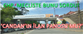 CHP, ÜST GEÇİTTEKİ PANOLARI SORDU; 'CANDAN'IN İLAN PANOLARI MI OLDU'