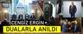 CENGİZ ERGİN, VEFATININ SENEYİ DEVRİYESİNDE DUALARLA ANILDI