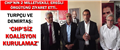 TURPÇU VE DEMİRTAŞ: CHP'SİZ KOALİSYON KURULAMAZ..