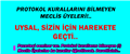 UYSAL, ‘PROTOKOL KURALLARINI’ BİLMEYEN MECLİS ÜYELERİNE ‘PROTOKOL KURALLARINI’ ÖĞRETECEK..