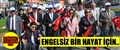 ENGELSİZ BİR HAYAT İÇİN..