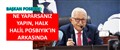 BAŞKAN POSBIYIK: NE YAPARSANIZ YAPIN, HALK HALİL POSBIYIK’IN ARKASINDA