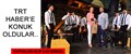 TRT HABER'E KONUK OLDULAR..