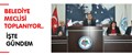 BELEDİYE MECLİSİ TOPLANIYOR..İŞTE GÜNDEM:
