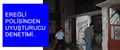 EREĞLİ POLİSİNDEN UYUŞTURUCU DENETİMİ..