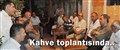 UYSAL, KAHVE TOPLANTISI YAPTI..