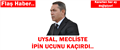 UYSAL, MECLİSTE İPİN UCUNU KAÇIRDI!
