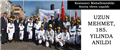 UZUN MEHMET, 185. YILINDA TÖRENLE ANILDI