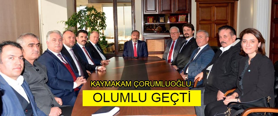 KAYMAKAM ÇORUMLUOĞLU: OLUMLU GEÇTİ