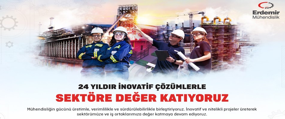 ERDEMİR MÜHENDİSLİK, 24 YAŞINDA..