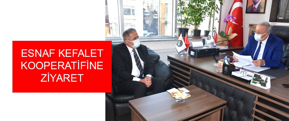 ESNAF KEFALET KOOPERATİFİNE ZİYARET