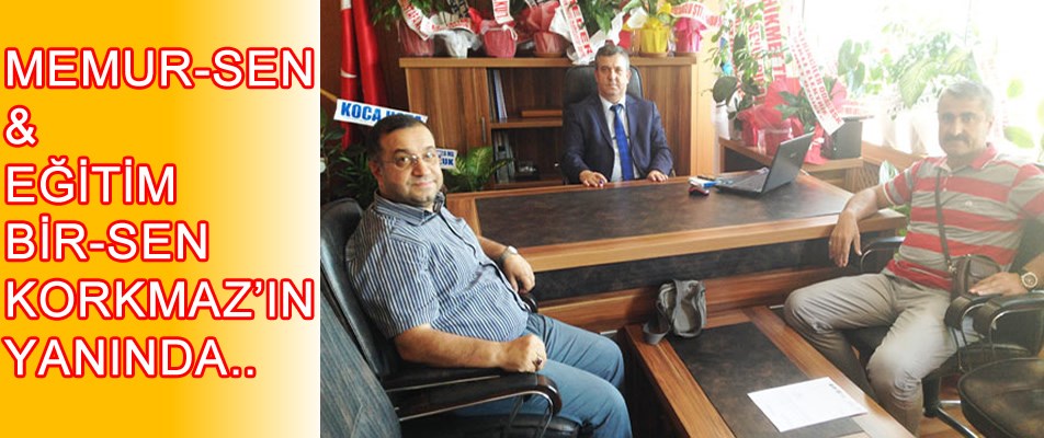 MEMUR SEN & EĞİTİM BİR-SEN, NUMAN KORKMAZ'IN YANINDA..