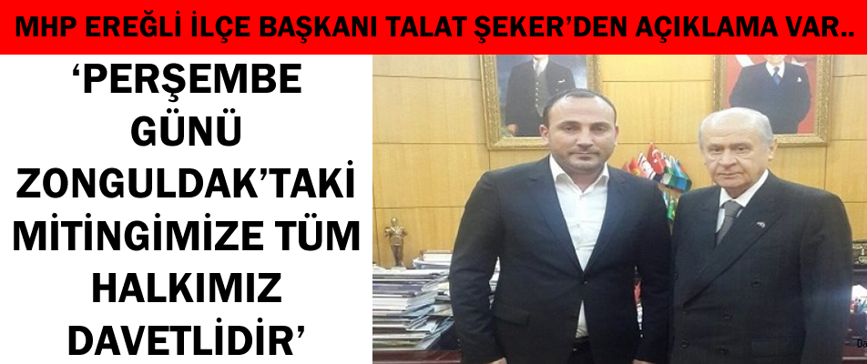 TALAT ŞEKER, MİTİNGE DAVET ETTİ..