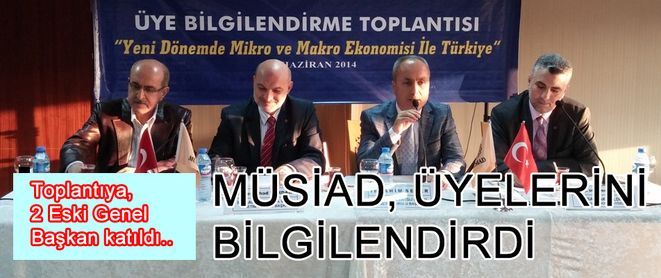 MÜSİAD, Üyelerini bilgilendirdi