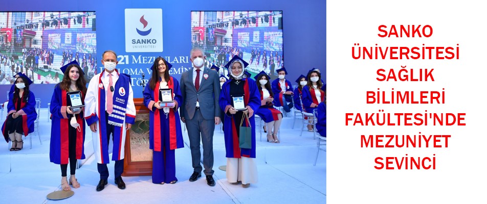 SANKO ÜNİVERSİTESİ SAĞLIK BİLİMLERİ FAKÜLTESİ'NDE MEZUNİYET SEVİNCİ