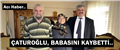 SON DAKİKA..MİLLETVEKİLİ ÇATUROĞLU, BABASINI KAYBETTİ..